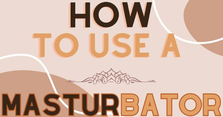 How to Use a Male Masturbator Cup